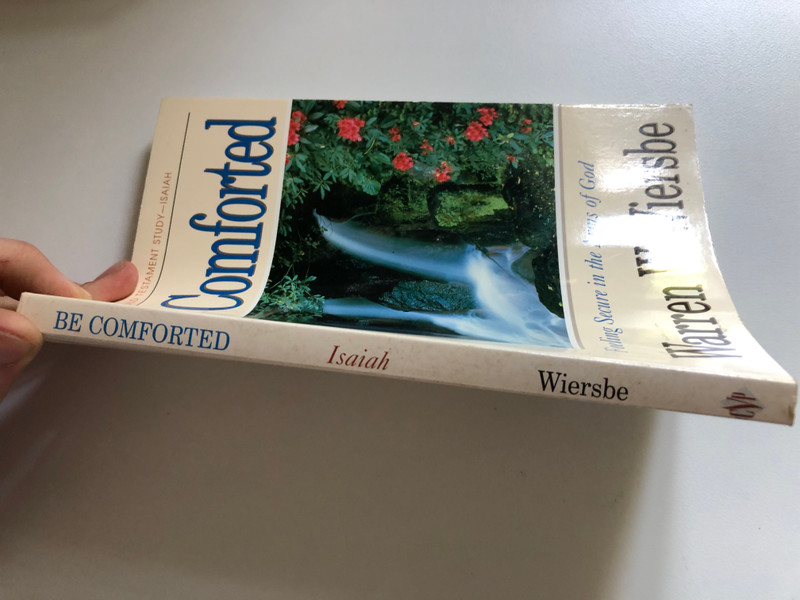 Be Comforted (Isaiah) Feeling Secure in the Arms of God  Warren W. Wiersbe  The BE Series Commentary  David C. Cook, 1992  Paperback (9780896937970)