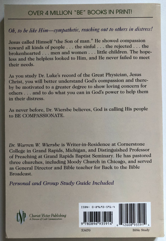 Be Compassionate Let the World Know That Jesus Cares  Warren W. Wiersbe  A NEW TESTAMENT STUDY-LUKE 1-13  Victor Books, 1988  Paperback (9780896935914)