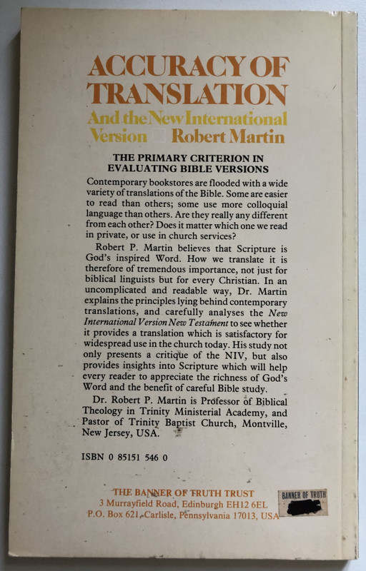 Accuracy of Translation and the New International Version The Primary Criterion in Evaluating Bible Versions  Robert P. Martin  Banner of Truth, 1989  Paperback (0851515460)
