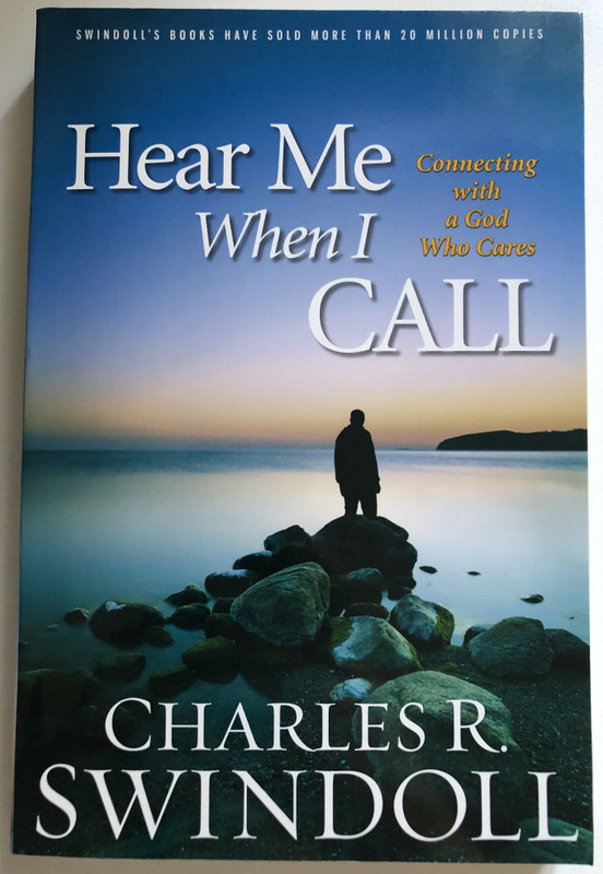 Hear Me When I Call Connecting with a God Who Cares  Worthy Books, 2013  Paperback (9781936034857)