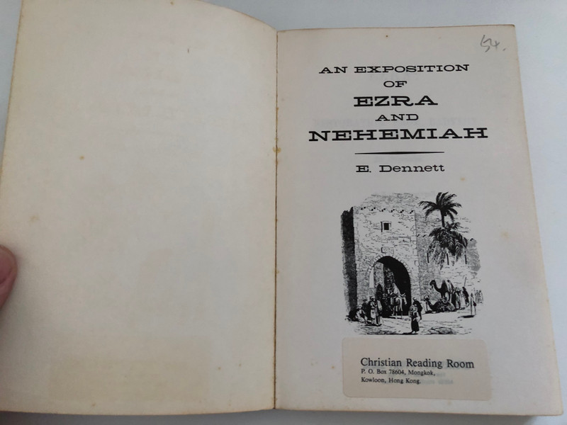 An Exposition of Ezra and Nehemiah by Edward B. Dennett  RESTORATION FROM BABYLON.  Christian Reading Room  Reprinted in U.S.A 1977