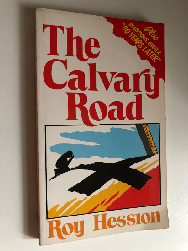 The Calvary Road by Roy Hession / Published by Christian Literature Crusade / This is an updated edition of a book written by Missionary and evangelist Roy Hession in 1950 (087508236X)