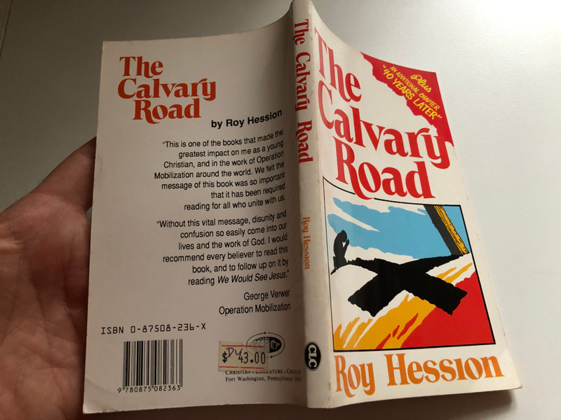 The Calvary Road by Roy Hession / Published by Christian Literature Crusade / This is an updated edition of a book written by Missionary and evangelist Roy Hession in 1950 (087508236X)