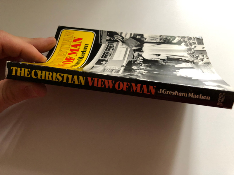 The Christian View of Man by J. Gresham Machen / Man is made by God, in his image, for his glory / Published by The Banner of Truth (0851511120)
