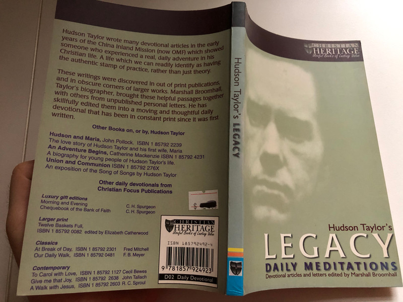 Hudson Taylor's Legacy: Daily Meditations / CHRISTIAN HERITAGE Useful Books of Lasting Value / Devotional articles and letters edited by Marshall Broomhall / Christian Focus Publications (1857924924)