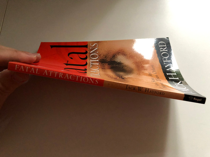 Fatal Attractions: Why Sex Sins Are Worse Than Others by Jack W. Hayford / Published by Regal Books / Printed in the USA (0830729682)