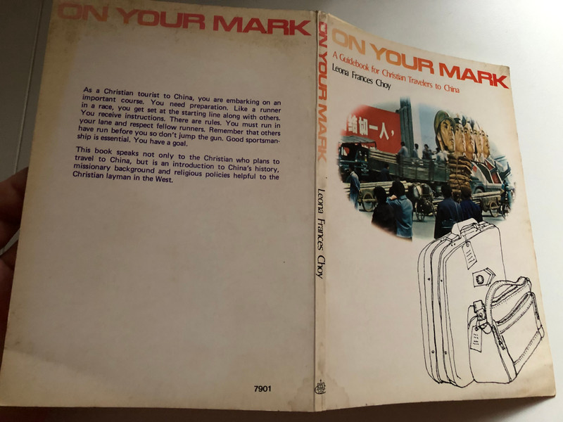 On Your Mark by Leona Frances Choy / A Guidebook for Christian Travelers to China / Introduction to China's history / Missionary background / Published by permission of Mrs. Leona Frances Choy Christian Witness Press (9622022146)