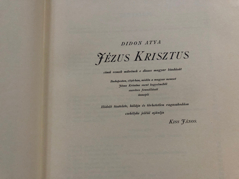 Jézus Krisztus (hasonmás) - P. Didon  BUDAPEST, 1896  FRANCIA EREDETIBOL FORDÍTOTTAK - DR KISS JÁNOS ÉS SULYOK ISTVÁN CSANÁD-EGYHÁZMEGYEI ALDOZÓPAPOK  Hardcover (9637760849)