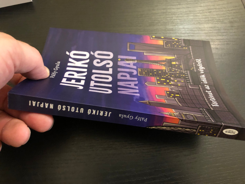 Pálfy Gyula - JERIKÓ UTOLSÓ NAPJAI  Történet az idők végéről  PATMOS  Paperback (9786156108883)