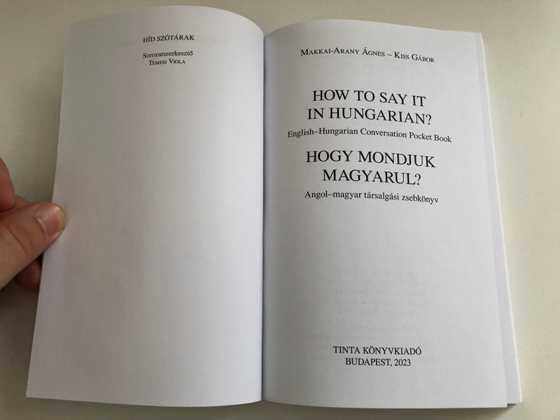 How to say it in Hungarian  Hogy mondjuk magyarul  Makkai-Arany Ágnes - Kiss Gábor  TINTA KÖNYVKIADÓ  Paperback (9789634093794)