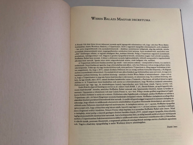 MAGYAR DECRET VM  Csorba Csaba Magyar decretum, kit Weres Balás a deákból, tudni illik a Werbőczy István Decretomából, melyet tripartitomnak neveznek  Magyarra fordított  Miskolc, 1991  Hardcover