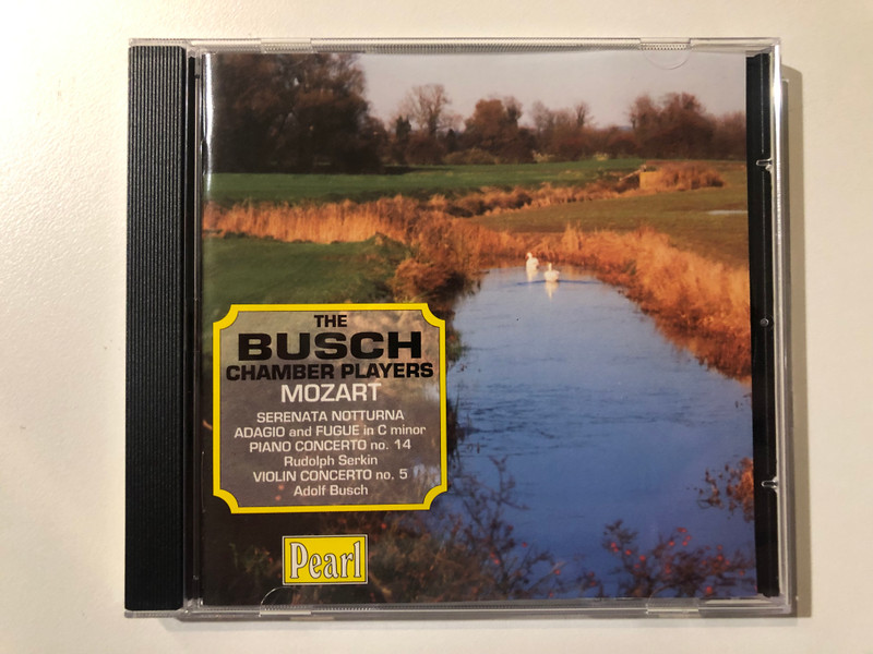 The Busch Chamber Players Mozart - Serenata Notturna; Adagio and Fugue in C minor; Piano Concerto no. 14 - Rudolf Serkin; Violin Concerto no. 5 - Adolf Busch / Pearl Audio CD / GEMM CD 9278