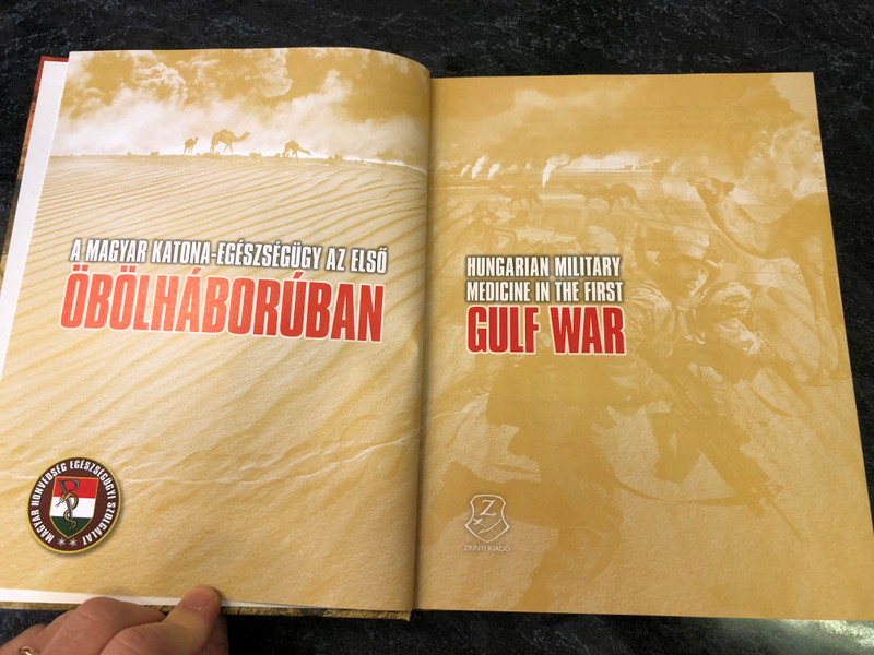 A magyar katona-egészségügy az első Öbölháborúban  Svéd László  Hungarian military medicine in the First Gulf War  HM Zrínyi Nonprofit Kft., 2021  Hardcover (9789633278239)