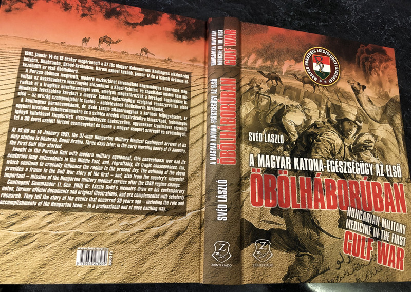 A magyar katona-egészségügy az első Öbölháborúban  Svéd László  Hungarian military medicine in the First Gulf War  HM Zrínyi Nonprofit Kft., 2021  Hardcover (9789633278239)
