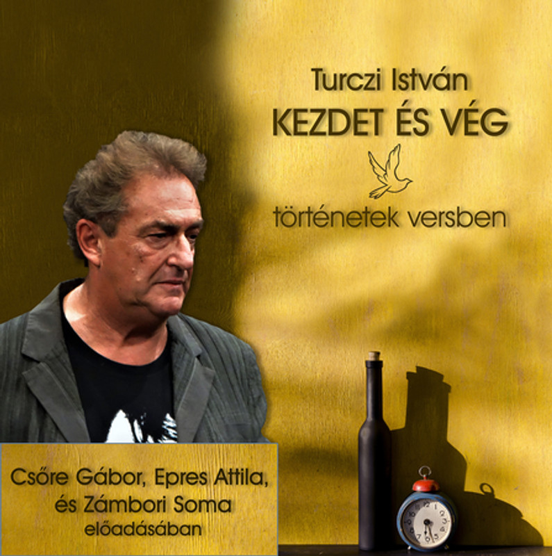 Turczi István Kezdet és vég - hangoskönyv  Történetek versben  Hungarian Audio Book CD (9786155755828)