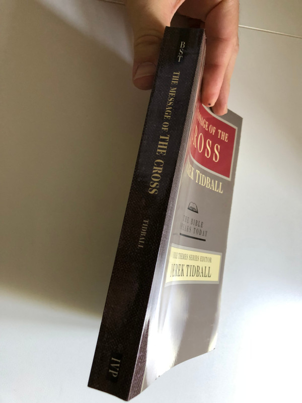 The Message of the Cross Wisdom Unsearchable, Love Indestructible (The Bible Speaks Today) by Derek Tidball  RELIGION-Biblical Commentary-General  BIBLE THEMES SERIES EDITOR