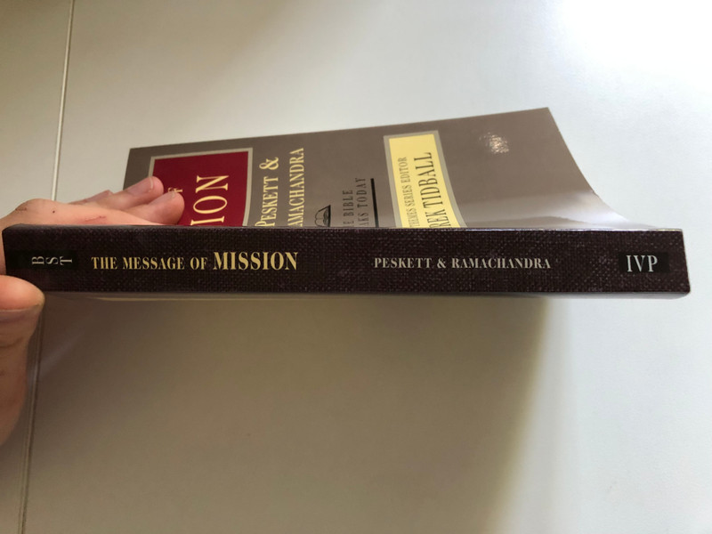 The Message of Mission: The Glory of Christ in All Time and Space by Howard Peskett and Vinoth Ramachandra / THE BIBLE SPEAKS TODAY / BIBLE THEMES SERIES EDITOR DEREK TIDBALL (0830824073)
