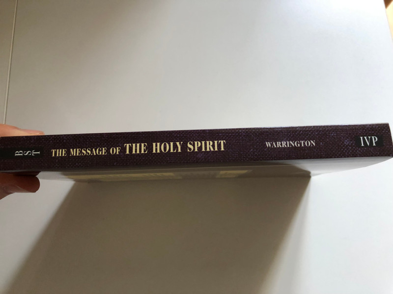 The Message of the Holy Spirit (The Bible Speaks Today) by Keith Warrington / RELIGION-Christian Theology-Pneumatology / BIBLE THEMES SERIES EDITOR DEREK TIDBALL (9780830824113)