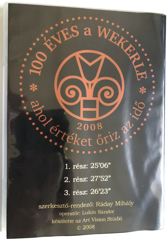 WEKERLE arcok és emlékek 100 / 100 EVES a WEKERLE ahol értéket őriz az idő / DVD Video 2008 / Directed by Ráday Mihály