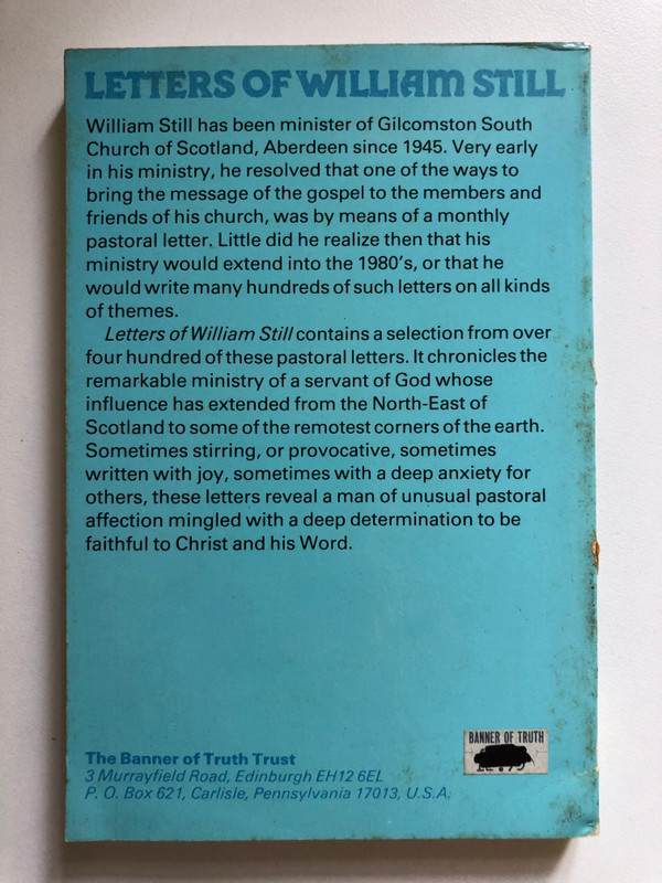 Letters of William Still by by William Still / With an introductory biographical sketch / A selection from over four hundred of these pastoral letters / Publisher: The Banner of Truth Trust (0851513786)