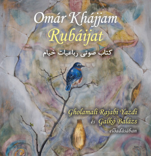 Omar Khájjam Rubáíjat - hangoskönyv  Gholamali Rajabi Yazdi és Galkó Balázs előadásában  Hungarian Audio Book CD (9789630996242)