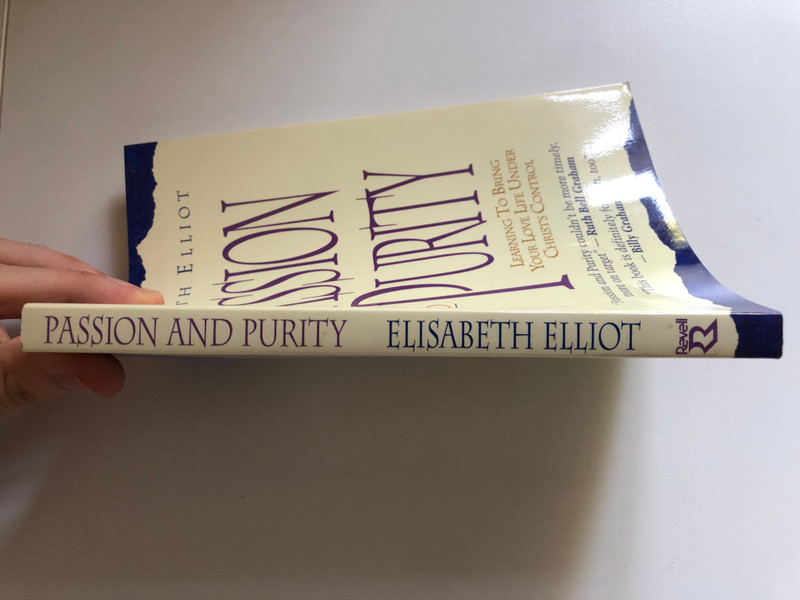 Passion and Purity by Elisabeth Elliot / LEARNING TO BRING YOUR LOVE LIFE UNDER CHRIST'S CONTROL / Singleness or marriage - What men look for in a woman - The man's and woman's role in relationships (080075137X)