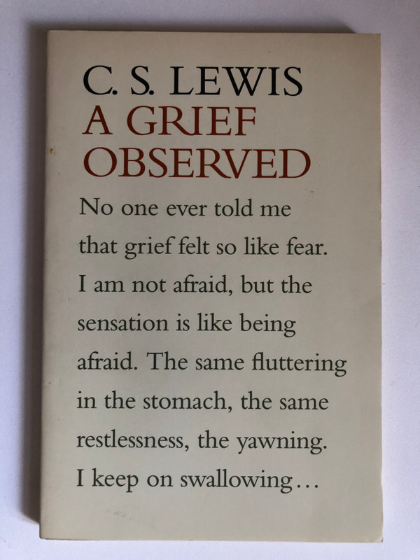 A Grief Observed by C.S. Lewis / A TIMELESS AND INSPIRING AFFIRMATION OF FAITH IN THE FACE OF SENSELESS LOSS / Publisher: Harper Collins Publisher (0060652845)