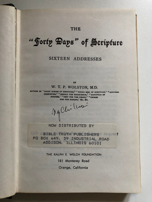 The Forty Days of Scripture Sixteen Addresses by W.T.P. Wolston  Publisher BIBLE TRUTH PUBLISHERS (WTPWolston)