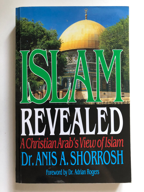 Islam Revealed A Christian Arab's View Of Islam by Anis Shorrosh / Compares the teachings of the Bible and the Koran / Looks at the life of Mohammad, and argues that the Muslim religion / Publisher: ‎Thomas Nelson Inc (0785264647)