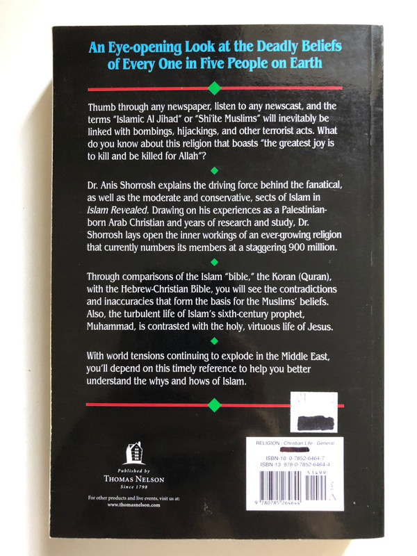 Islam Revealed A Christian Arab's View Of Islam by Anis Shorrosh / Compares the teachings of the Bible and the Koran / Looks at the life of Mohammad, and argues that the Muslim religion / Publisher: ‎Thomas Nelson Inc (0785264647)