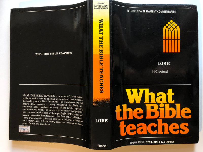 What the Bible teaches Luke Vol. 7  N.Crawford  with Authorised Version of The Bible  GENERAL EDITORS T. WILSON & K. STAPLEY  John Ritchie Ltd., 1990  Hardcover (0946351171)