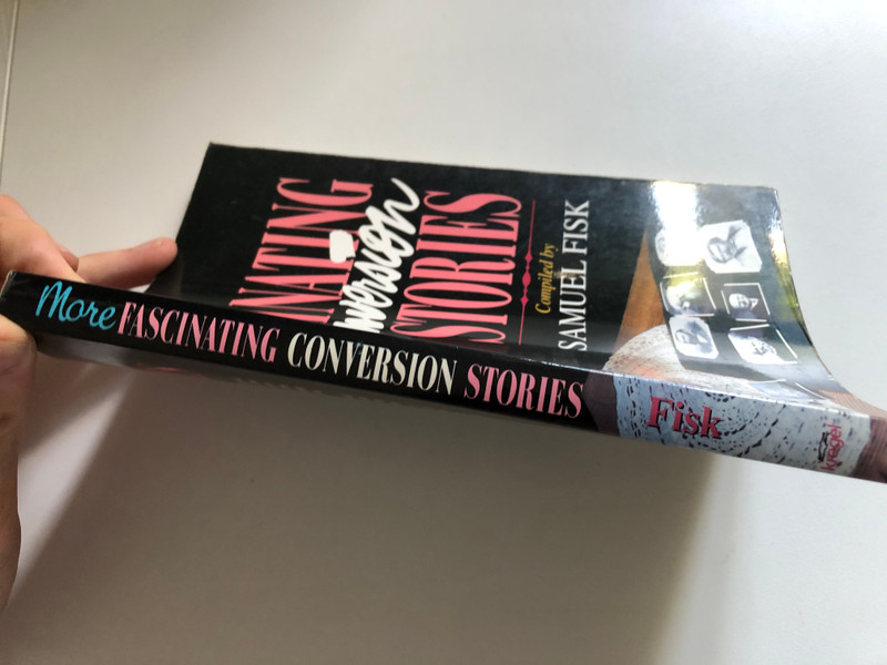 More Fascinating Conversion Stories by Samuel Fisk / The focus of these stories is on the circumstances and decisions that resulted in the changed lives of figures such as George Mueller, John Wesley, and William Wilberforce (0825426405)
