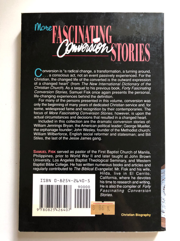 More Fascinating Conversion Stories by Samuel Fisk / The focus of these stories is on the circumstances and decisions that resulted in the changed lives of figures such as George Mueller, John Wesley, and William Wilberforce (0825426405)