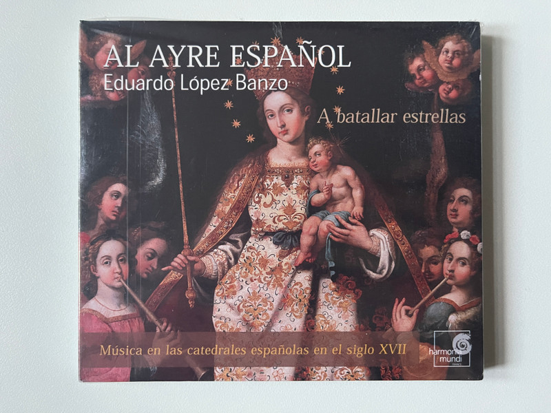 Al Ayre Español, Eduardo López Banzo: A Batallar Estrellas - Musica En Las Catedrales Españolas En El Siglo XVII / Harmonia Mundi Audio CD / HMI 987053