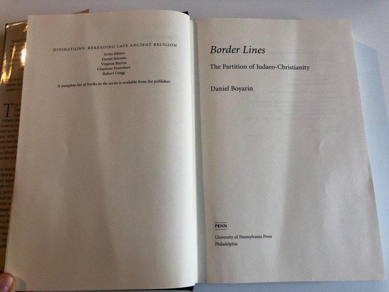 Border Lines The Partition of Judaeo-Christianity  Divinations Rereading Late Ancient Religion  University of Pennsylvania Press, 2004  Hardcover (9780812237641)