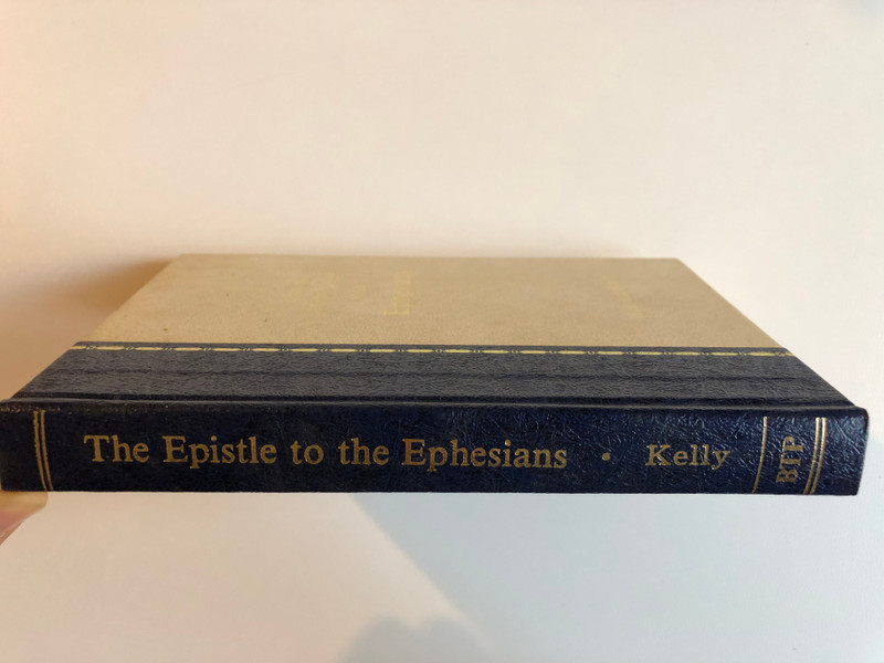 Lectures on the Epistle to the Ephesians  Author William Kelly  BIBLE TRUTH PUBLISHERS 1983  Hardcover