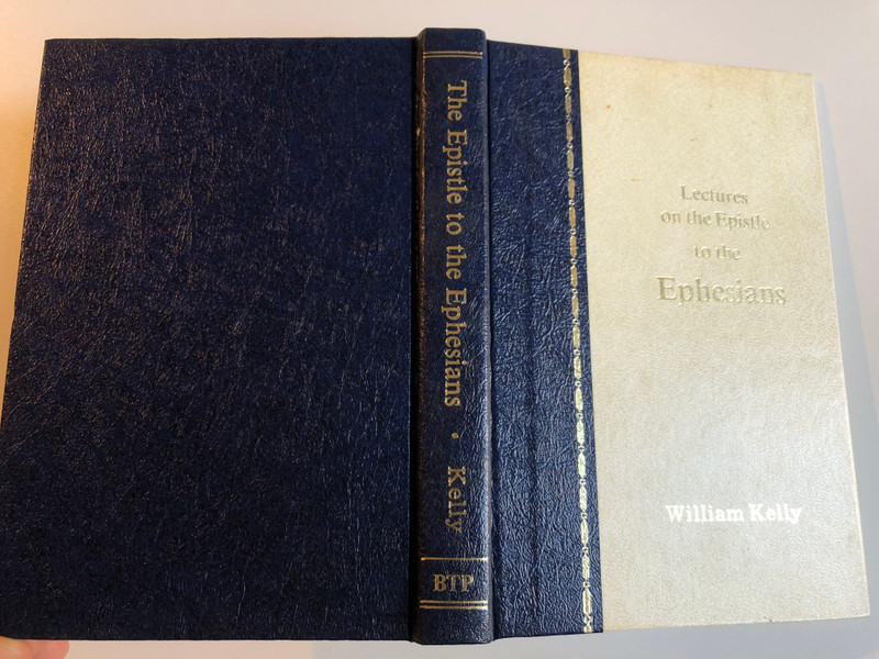 Lectures on the Epistle to the Ephesians  Author William Kelly  BIBLE TRUTH PUBLISHERS 1983  Hardcover