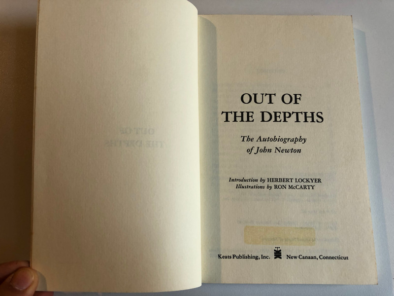 Out of the Depths The Autobiography of John Newton  with an introduction by Herbert Lockyer  General editors of the series William J. Petersen and Warner A. Hutchinson  A Shepherd Illustrated Classic  Keats Pub, 1981  Paperback (0879832436)