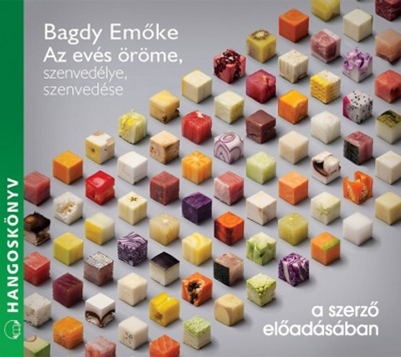 Bagdy Emőke Az evés öröme, szenvedélye, szenvedése - hangoskönyv  a szerző előadásában  Hungarian Audio Book CD (9789630985024)