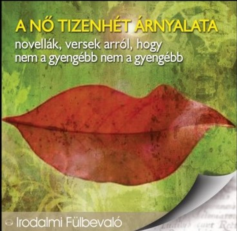 A nő tizenhét árnyalata - hangoskönyv  novellák, versek arról, hogy nem a gyengébb nem a gyengébb  Hungarian Audio Book CD (9789630974141)