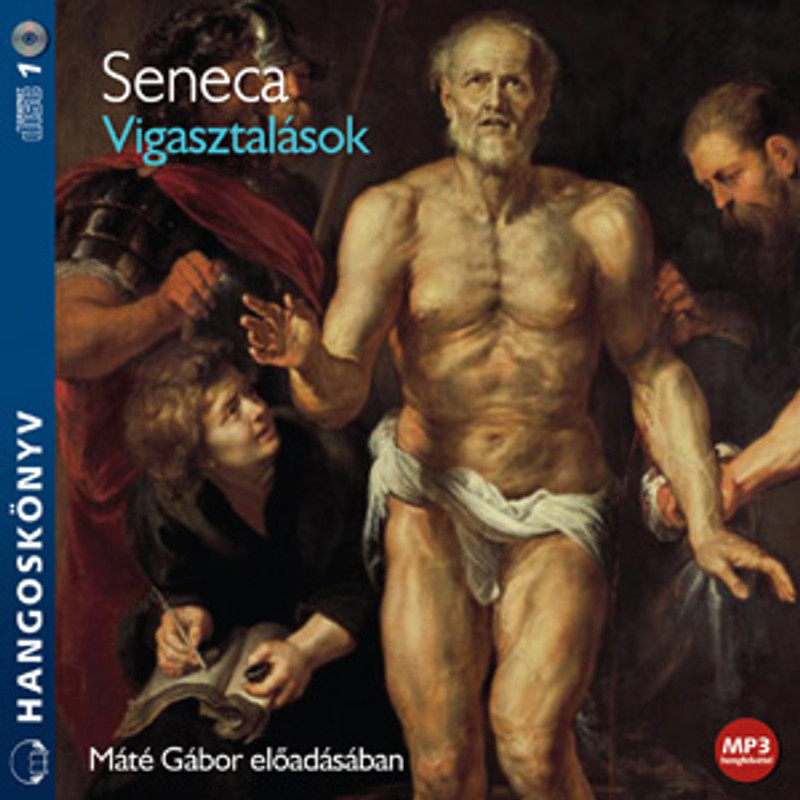 Seneca Vigasztalások - hangoskönyv  Máté Gábor előadásában  Hungarian Audio Book  MP3 CD (9789630959780)