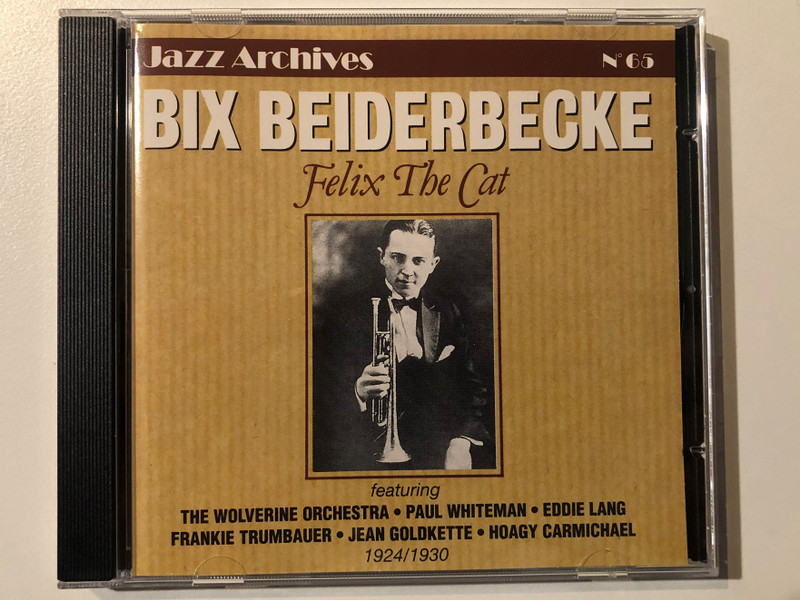 Bix Beiderbecke – Felix The Cat / Featuring: The Wolverine Orchestra, Paul Whiteman, Eddie Lang, Frankie Trumbauer, Jean Goldkette, Hoagy Carmichael 1924/1930 / Jazz Archives - N° 65 / EPM Musique Audio CD 1993 / 157 952