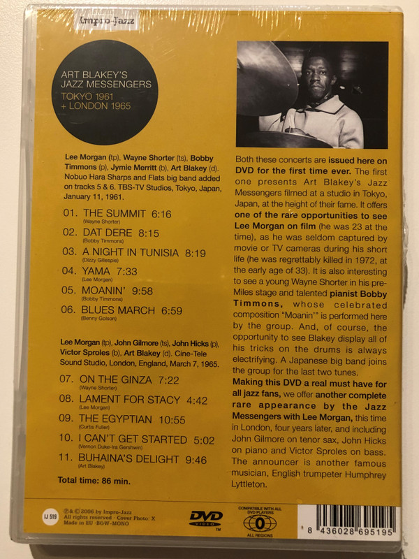Art Blakey's Jazz Messengers: Tokyo 1961 & London 1965 / Lee Morgan (tp), Wayne Shorter (ts), Bobby Timmons (p), Jymie Merritt (b), Art Blakey (d) / Nobuo Hara Sharps and Flats big band added on tracks 5 & 6 / TBS-TV Studios, Tokyo, Japan / DVD (8436028695195)