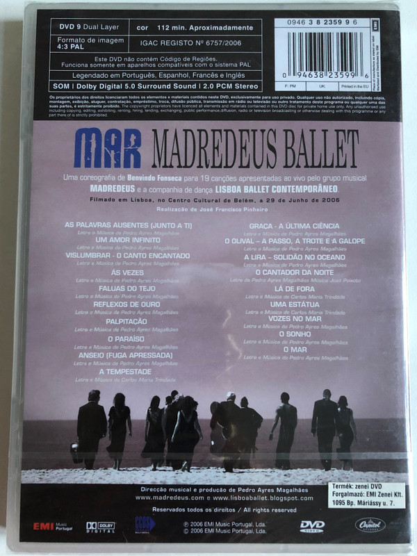 MAR MADREDEUS BALLET / A choreography by Benvindo Fonseca for 19 songs performed live by the musical group / Filmed in Lisbon, at Centro Cultural de Belém, on June 29, 2006 Directed by José Francisco Pinheiro / DVD (094638235996)