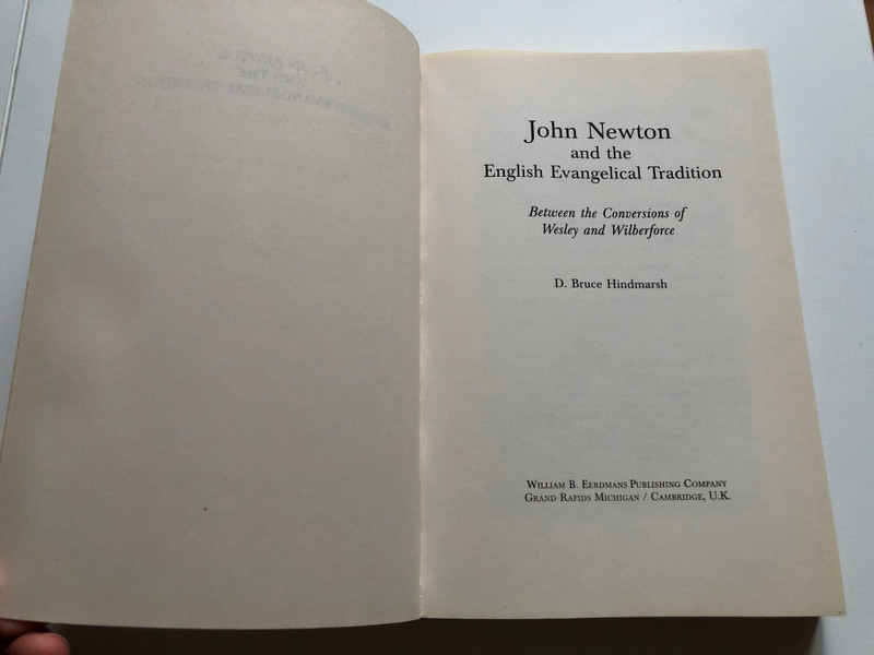 John Newton and the English Evangelical Tradition: Between the Conversions of Wesley and Wilberforce / D. Bruce Hindmarsh / Wm. B. Eerdmans-Lightning Source, 2001 / Paperback (9780802847416)