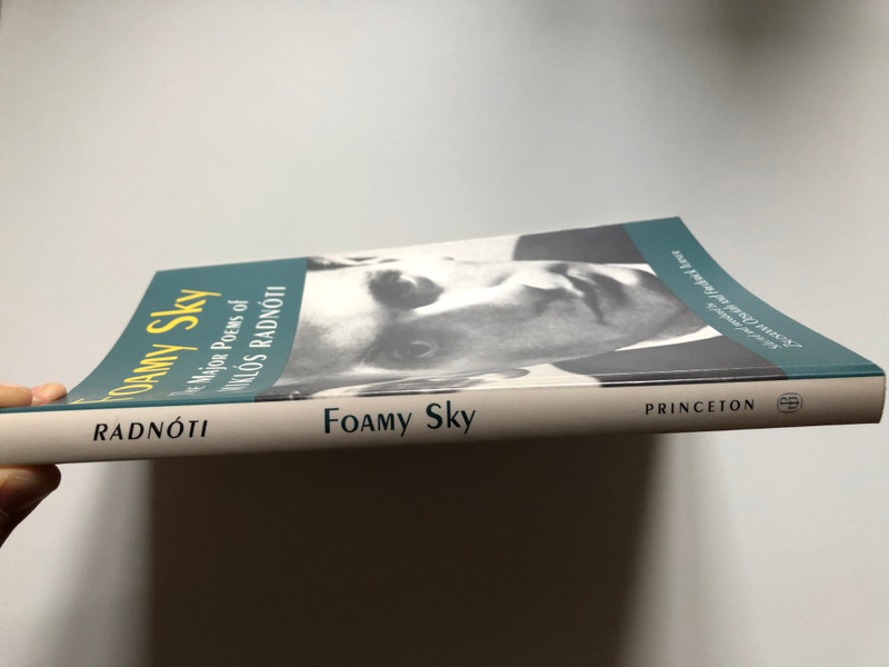 Foamy Sky the Major Poems of Miklos Radnoti  SELECTED AND TRANSLATED by ZSUZSANNA OZSVÁTH AND FREDERICK TURNER  Lockert Library of Poetry in Translation  Princeton University Press, 1992  Paperback (9780691015309)
