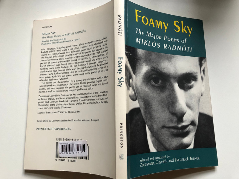 Foamy Sky the Major Poems of Miklos Radnoti  SELECTED AND TRANSLATED by ZSUZSANNA OZSVÁTH AND FREDERICK TURNER  Lockert Library of Poetry in Translation  Princeton University Press, 1992  Paperback (9780691015309)