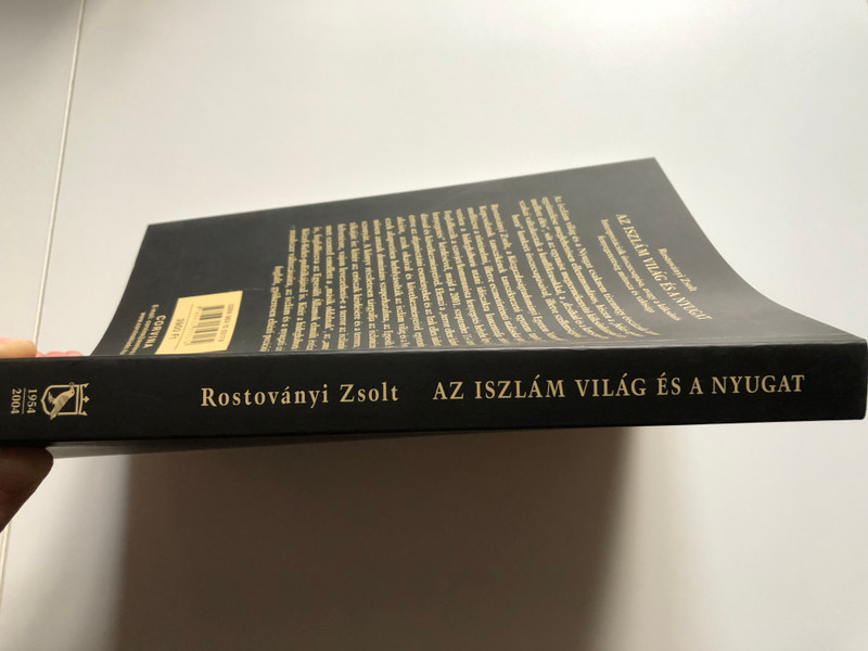 Rostoványi Zsolt: Az iszlám világ és a nyugat / Interpretációk összecsapása, avagy a kölcsönös fenyegetettség mítosza és valósága / Corvina, 2004 / Paperback (9789631353174)