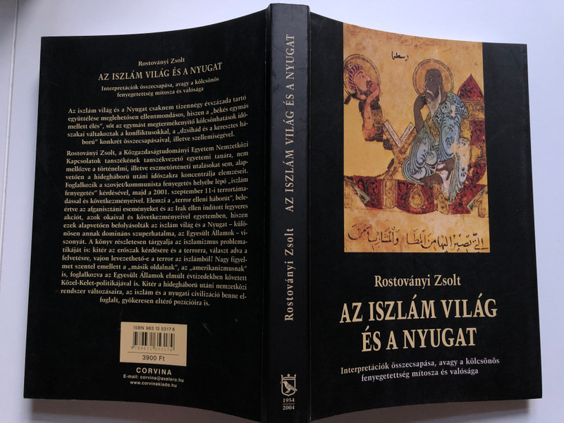 Rostoványi Zsolt: Az iszlám világ és a nyugat / Interpretációk összecsapása, avagy a kölcsönös fenyegetettség mítosza és valósága / Corvina, 2004 / Paperback (9789631353174)