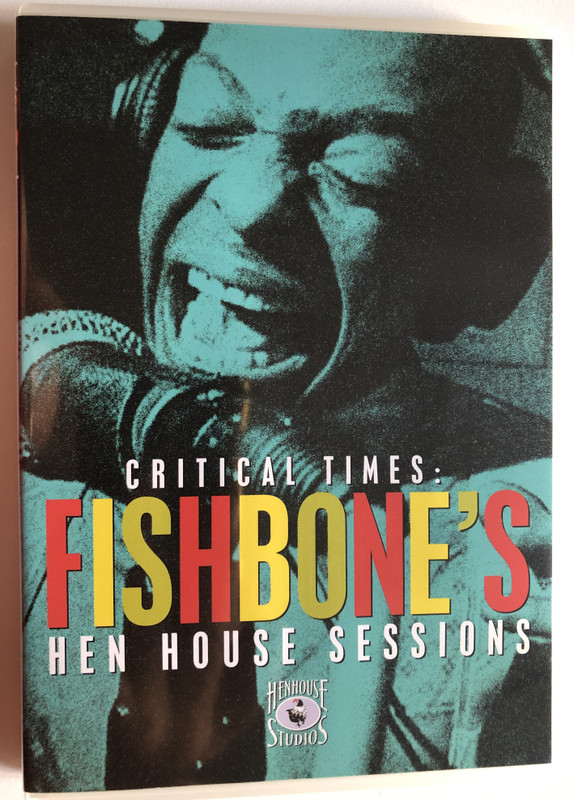 Critical Times - Fishbone's Hen House Sessions  Director Harlan Steinberger  Henhouse Studios (022891440895)